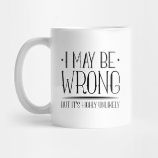 I May Be Wrong Mug